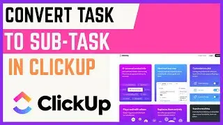 How To Convert Task To Sub-Task In ClickUp