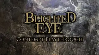 Blighted Eye - Contempt [Official Playthrough]