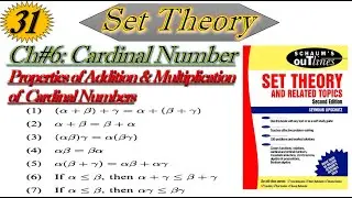 Lec#31||Properties of Addition & Multiplication of Cardinal Numbers||Set Theory by Schaum Series