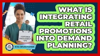 What Is Integrating Retail Promotions Into Demand Planning?