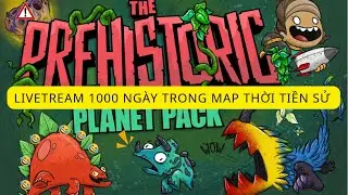 LIVETREAM 1000 NG&Agrave;Y TRONG DLC KHỦNG LONG - Oxygen Not Included: The Prehistoric Planet Pack