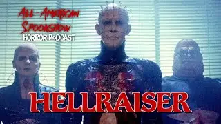 Hellraiser (1987) All-American Spookshow Horror Podcast