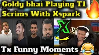 ❤️Goldy Bhai Playing T1 Scrims With TX😂|Ft&bull;Scout,Mavi & Gill |Funny Highlights😂