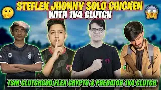 STEFLEX JHONNY SOLO CHICKEN WITH 1V4 CLUTCH😱 | TSM CLUTCHGOD,FLEX CRYPTO AND PREDATOR 1V4 CLUTCH 🔥