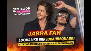 Story of becoming successful as ShahRukhKhan lookalikeI Ibrahim Quadri