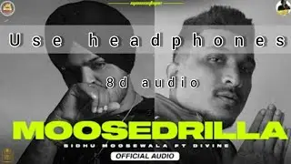 MOOSEDRILLA ( 8D AUDIO ) SIDHU  MOOSE WALA | DIVINE | THE KIDD | MOOSETAPE