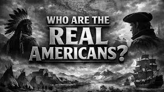 WHO ARE THE REAL AMERICANS? | The Untold History Before 1776
