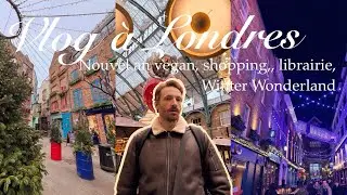 Vlog &agrave; Londres : nouvel an vegan, shopping, librairies, Winter Wonderland&hellip;