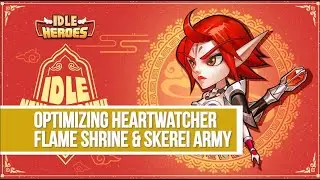 Idle Heroes - Optimizing Heartwatcher in a Skerei Army