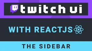 Create the Twitch UI with ReactJS - Part 10: The sidebar