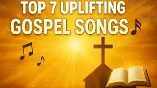 Top 7 Uplifting Gospel Music 🎶🎵  Inspirational & Powerful Worship Songs Playlist 2025 #lyrics #music