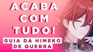 GUIA RÁPIDO: HIMEKO DE QUEBRA! [ATUALIZADO!] | Honkai: Star Rail