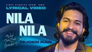 Mugen Rao - NILA NILA // Adai Mazhai Kaalam OST 2023