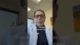 Vacation - Travel in Advanced Cancer - a good idea?
