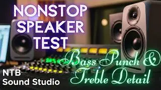 Nonstop Test Loa Bass Căng Treble S&aacute;ng 140+ (10 Styles) | NTB Sound Studio