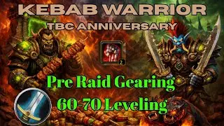 Kebab Warrior Pre Raid BIS & Leveling Guide TBC Anniversary
