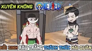 Hồi Sinh Râu Trắng: Đánh Bay Thiên Long Nhân!