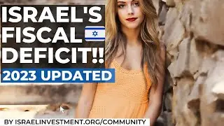 ISRAEL FISCAL DEFICIT! SPRING 2023 UPDATE - ISRAEL NEWS - INVEST IN ISRAEL