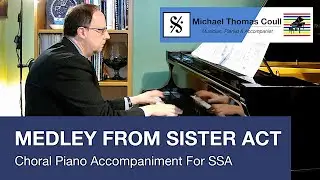 Medley From Sister Act - SSA Choral Piano Accompaniment performed by Michael Coull