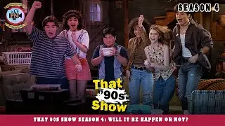 That 90s Show Season 4: Will It Be Happen Or Not? - Premier Next