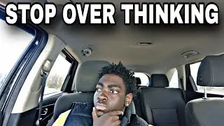 STOP OVER THINKING this why…