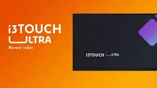 i3TOUCH ULTRA - Take collaboration to new lengths