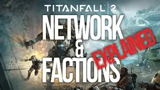 Titanfall 2 - Network and Factions explained