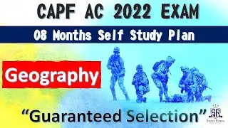 CAPF AC 2022 : 8 MONTHS STUDY PLAN I GEOGRAPHY I Free Study Material