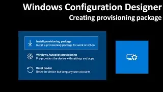 Конструктор конфигураций Windows: создание пакета подготовки