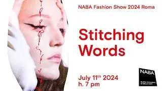 “Stitching Words. NABA Fashion Show 2024 – Roma” | La diretta