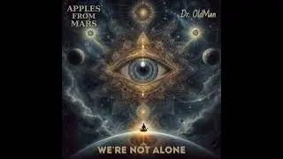 Apples From Mars, Dr. OldMan - We're Not Alone