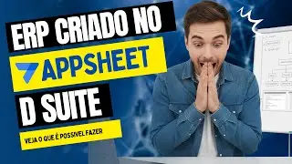 Você não vai acreditar que esse ERP foi feito no AppSheet 😱 (D Suite)