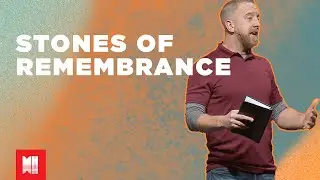 Stones of Remembrance (Joshua 3-4)