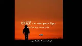 HATER - eu n&atilde;o quero ligar | short music
