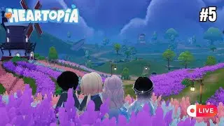 [LIVE]Lanjut lagi hari ke 6 di Heartopia!⭐