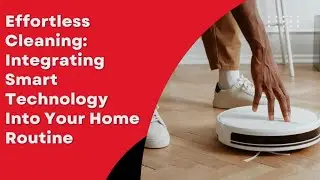 Effortless Cleaning: Integrating Smart Technology Into Your Home Routine | Vacate Cleaning in Perth