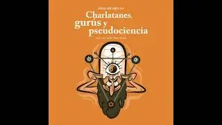 Mitos del siglo XXI: charlatanes, gur&uacute;s y pseudociencia - Luis Javier Plata Rosas