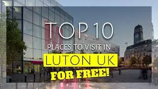 Top 10 Free Days Out in Luton UK | Budget Travel Guide
