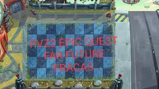 PVZ2 EPIC QUEST far future FRACAS