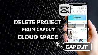 How to Delete Projects from CapCut Cloud Space