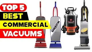 Top 5 Best Commercial Vacuums Reviews of 2024