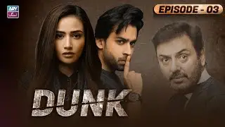 Dunk Episode 3 | Bilal Abbas - Sana Javed | ARY Zindagi