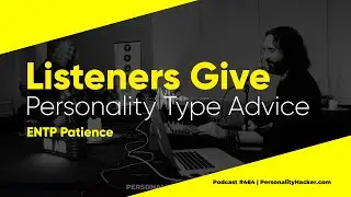 ENTP Personality Type Advice &mdash; Finding Patience As An ENTP | From Ep464 | PersonalityHacker.com