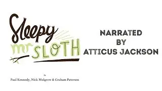 Sleepy Mr Sloth read by Atticus Jackson