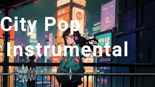 【作業用BGM】Lofi City Pop Instrumental 