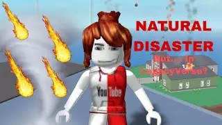 Natural Disasters In LegacyVerse!