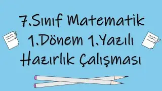 7.Sınıf Matematik | 1.Dönem 1.Yazılı Hazırlık Çalışması