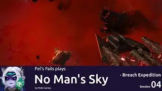 Fel plays No Man's Sky - Breach Expedition - by Hello Games - Session 4