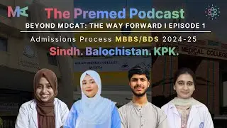 Beyond MDCAT | MBBS/BDS Admissions 2024-25 in Sindh, Balochistan and KPK | The Premed Podcast 🎙️