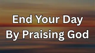 Say This Prayer Before You Sleep: End Your Day with Thanks & Praise